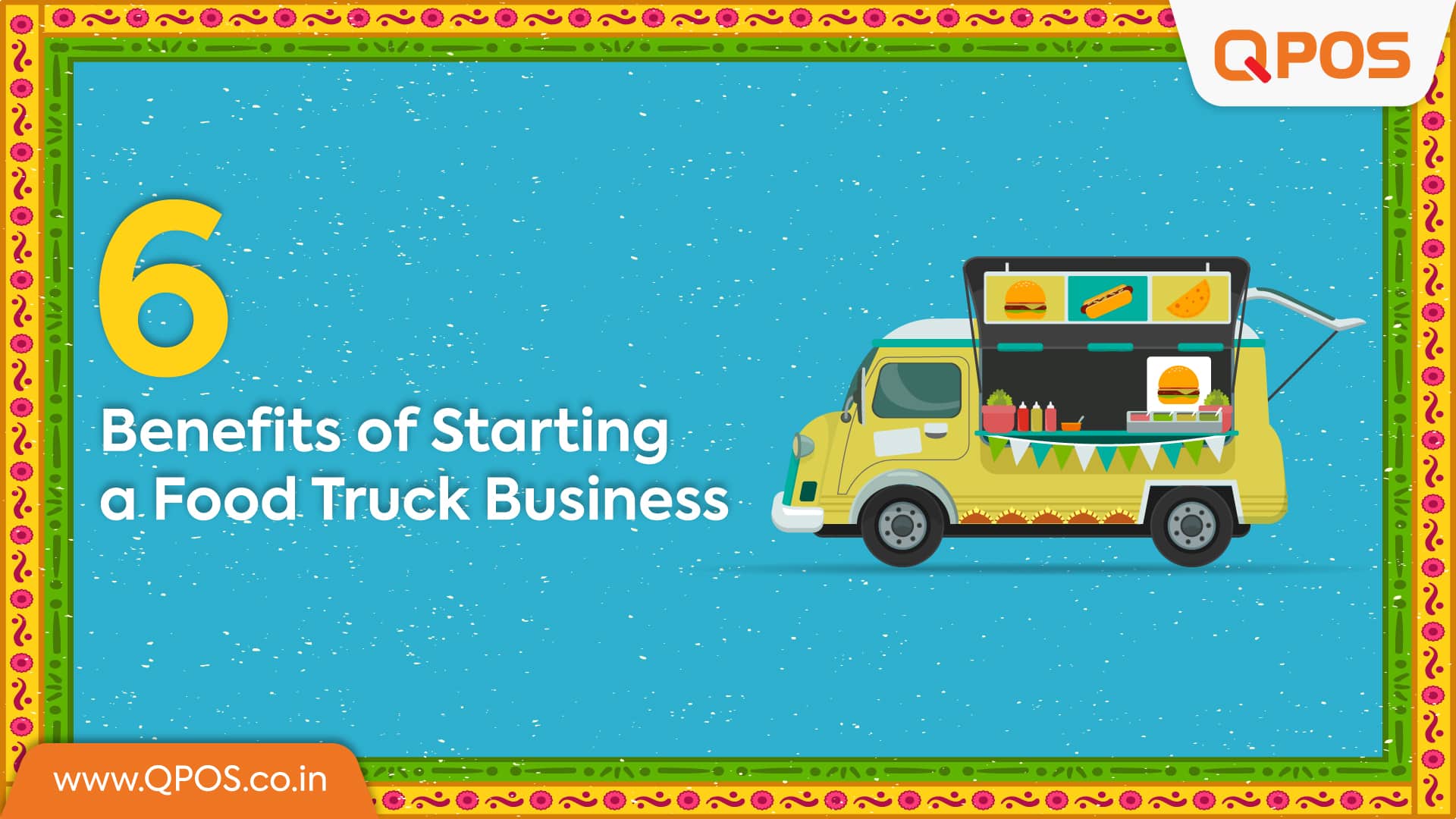 QPOS- 6 Benefits of Starting a Food Truck Business